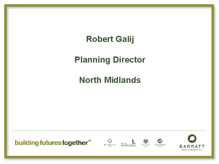 Robert Galij Planning Director North Midlands 