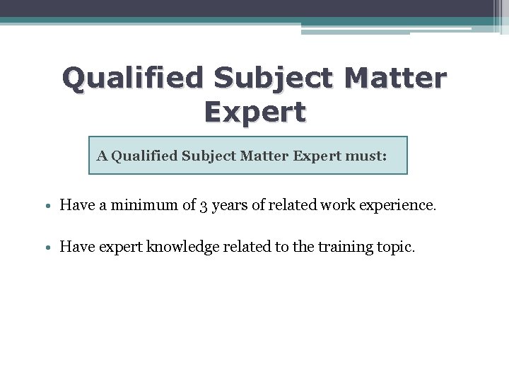 Qualified Subject Matter Expert A Qualified Subject Matter Expert must: • Have a minimum