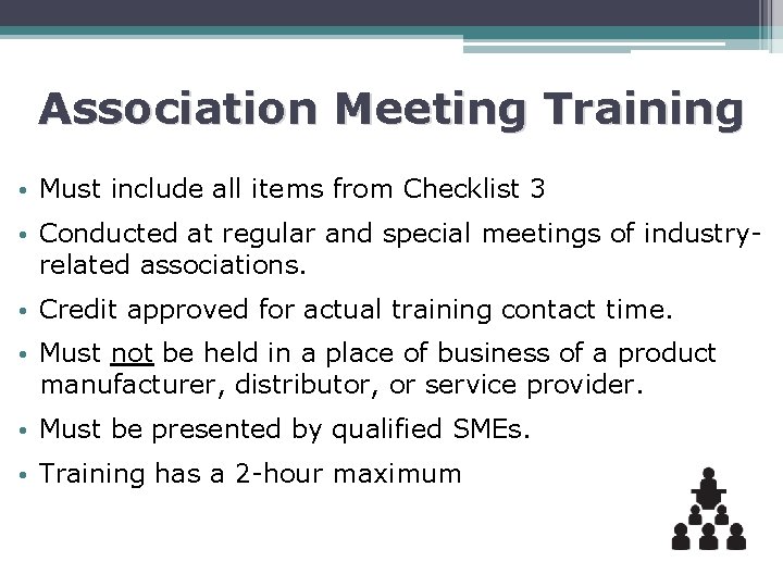 Association Meeting Training • Must include all items from Checklist 3 • Conducted at