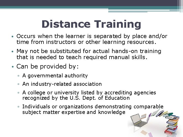 Distance Training • Occurs when the learner is separated by place and/or time from