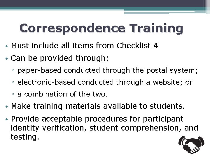 Correspondence Training • Must include all items from Checklist 4 • Can be provided