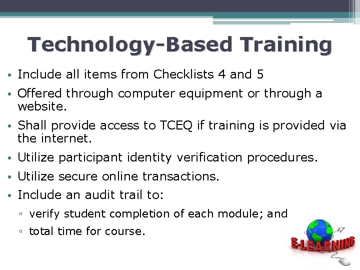 Technology-Based Training • Include all items from Checklists 4 and 5 • Offered through