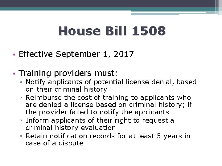 House Bill 1508 • Effective September 1, 2017 • Training providers must: ▫ Notify