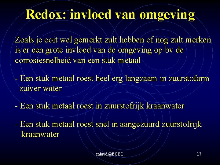 Redox: invloed van omgeving Zoals je ooit wel gemerkt zult hebben of nog zult