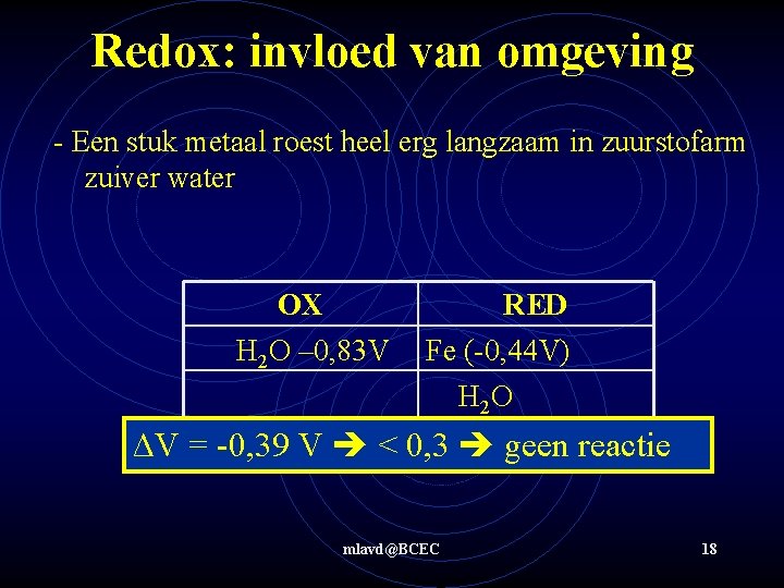 Redox: invloed van omgeving - Een stuk metaal roest heel erg langzaam in zuurstofarm