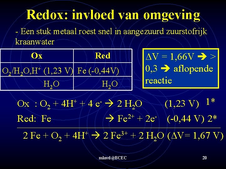 Redox: invloed van omgeving - Een stuk metaal roest snel in aangezuurd zuurstofrijk kraanwater
