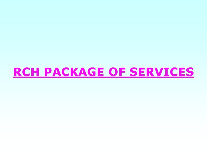 RCH PACKAGE OF SERVICES 