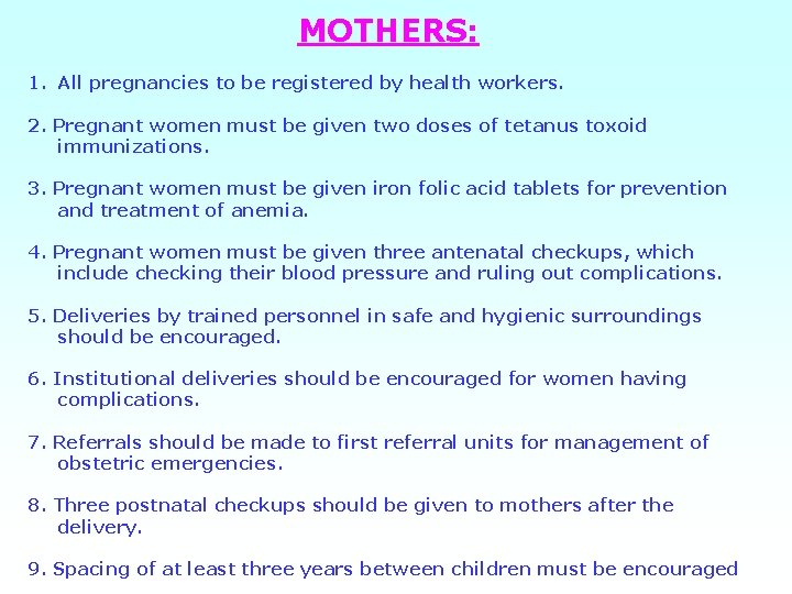 MOTHERS: 1. All pregnancies to be registered by health workers. 2. Pregnant women must