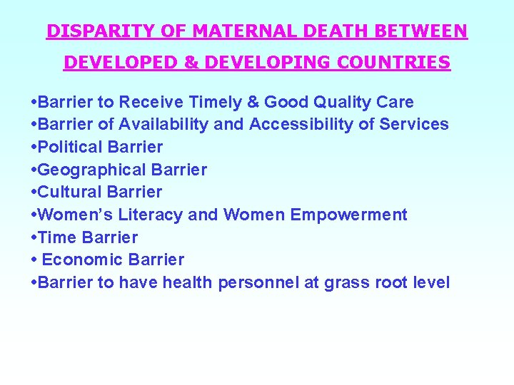 DISPARITY OF MATERNAL DEATH BETWEEN DEVELOPED & DEVELOPING COUNTRIES • Barrier to Receive Timely