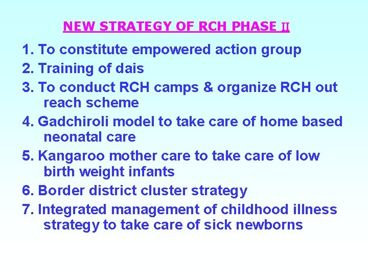 NEW STRATEGY OF RCH PHASE 1. To constitute empowered action group 2. Training of