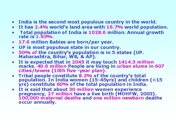  • India is the second most populous country in the world. • It