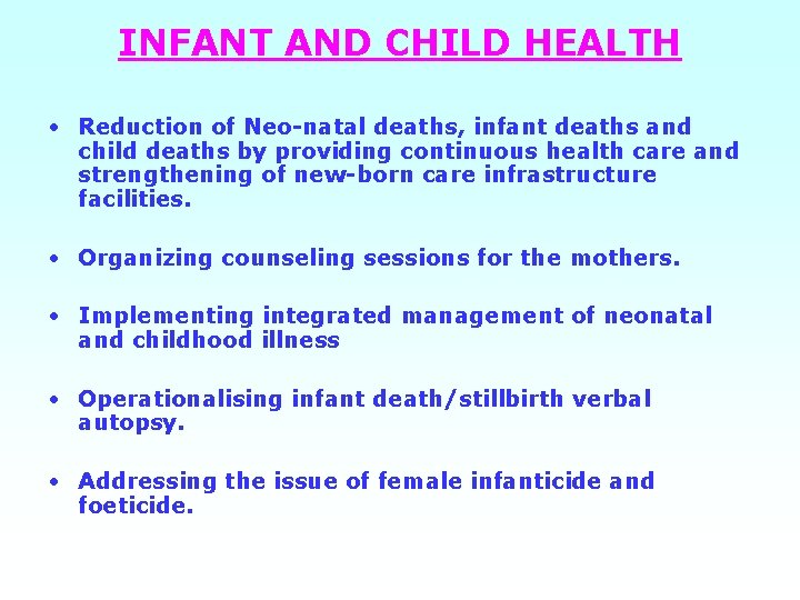 INFANT AND CHILD HEALTH • Reduction of Neo-natal deaths, infant deaths and child deaths