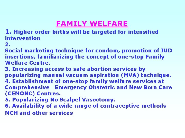 FAMILY WELFARE 1. Higher order births will be targeted for intensified intervention 2. Social