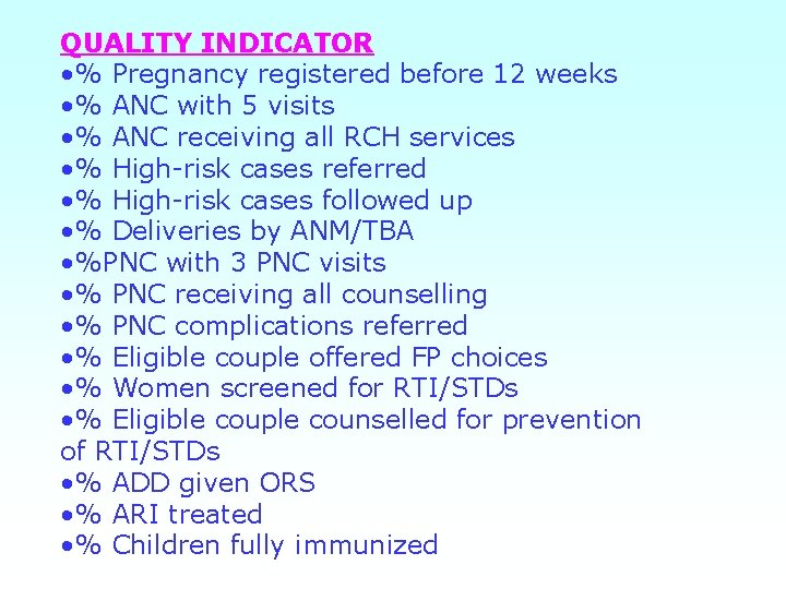 QUALITY INDICATOR • % Pregnancy registered before 12 weeks • % ANC with 5