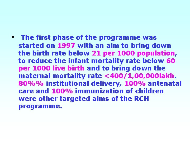  • The first phase of the programme was started on 1997 with an