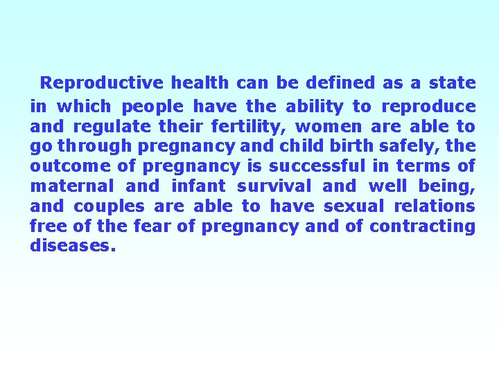  Reproductive health can be defined as a state in which people have the