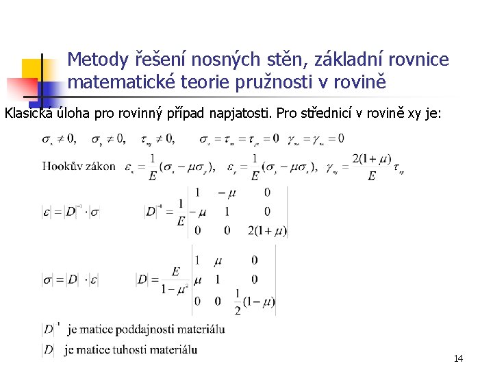 Metody řešení nosných stěn, základní rovnice matematické teorie pružnosti v rovině Klasická úloha pro