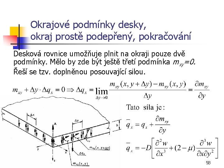 Okrajové podmínky desky, okraj prostě podepřený, pokračování Desková rovnice umožňuje plnit na okraji pouze