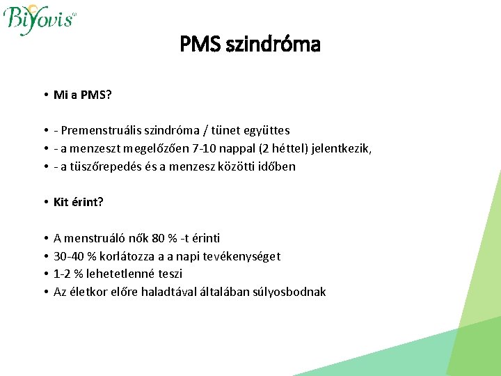 PMS szindróma • Mi a PMS? • - Premenstruális szindróma / tünet együttes •