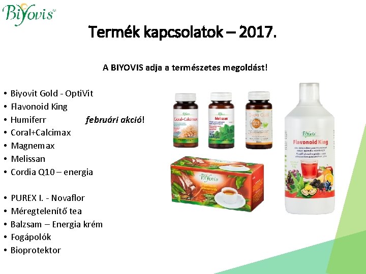 Termék kapcsolatok – 2017. A BIYOVIS adja a természetes megoldást! • • Biyovit Gold