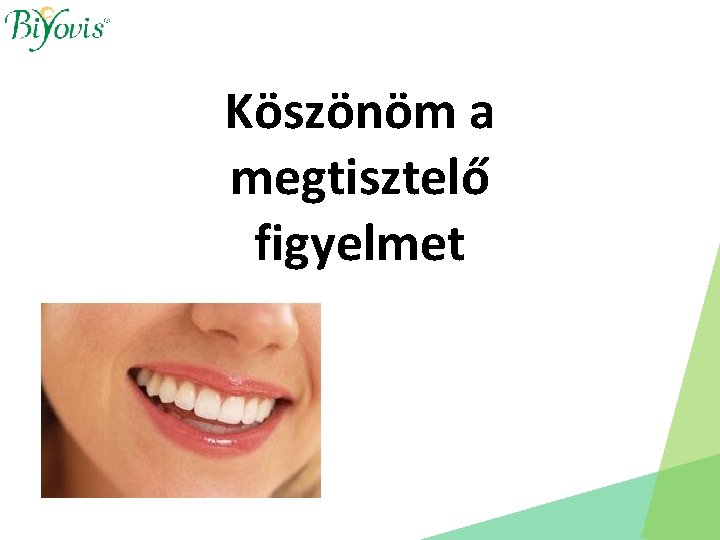 Köszönöm a megtisztelő figyelmet 