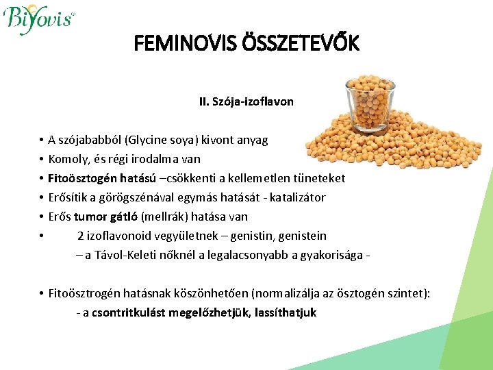 FEMINOVIS ÖSSZETEVŐK II. Szója-izoflavon • • • A szójababból (Glycine soya) kivont anyag Komoly,