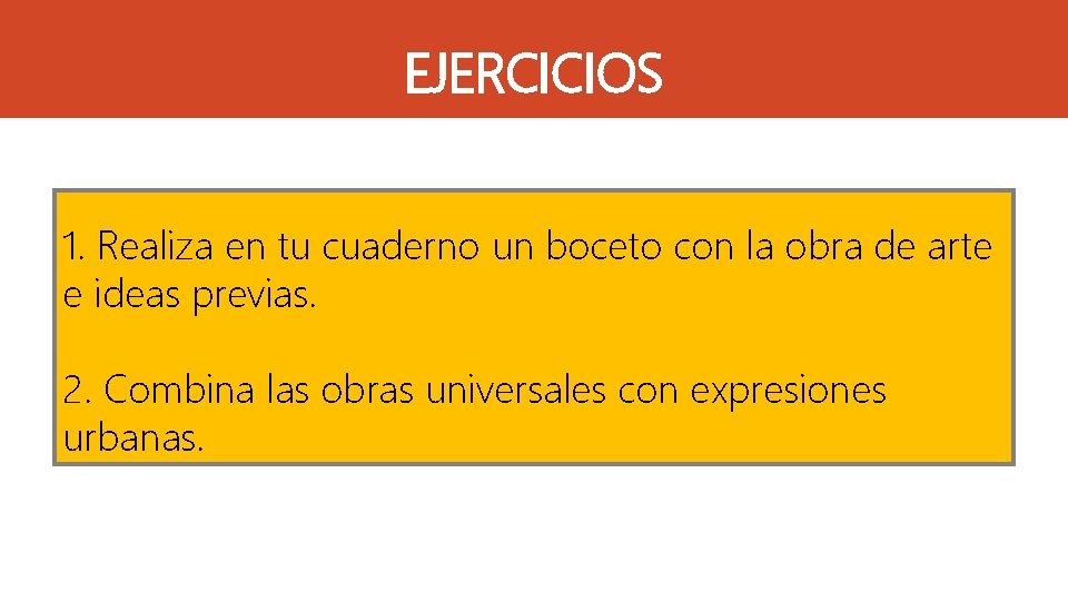 EJERCICIOS 1. Realiza en tu cuaderno un boceto con la obra de arte e EJERCICIOS 1. Realiza en tu cuaderno un boceto con la obra de arte e