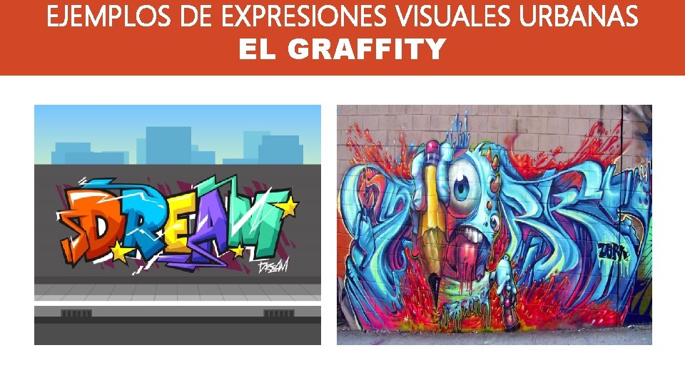 EJEMPLOS DE EXPRESIONES VISUALES URBANAS EL GRAFFITY 