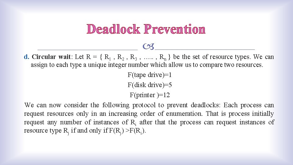 Deadlock Prevention d. Circular wait: Let R = { R 1 , R 2