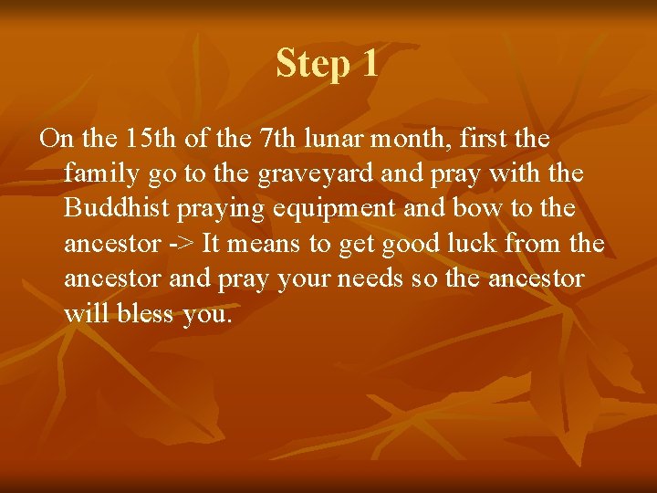 Step 1 On the 15 th of the 7 th lunar month, first the