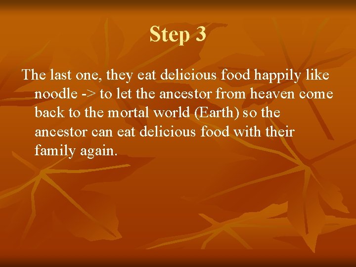 Step 3 The last one, they eat delicious food happily like noodle -> to