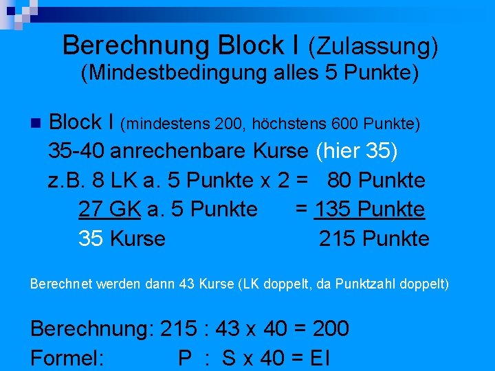 Berechnung Block I (Zulassung) (Mindestbedingung alles 5 Punkte) Block I (mindestens 200, höchstens 600