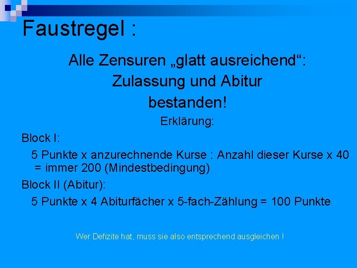 Faustregel : Alle Zensuren „glatt ausreichend“: Zulassung und Abitur bestanden! Erklärung: Block I: 5