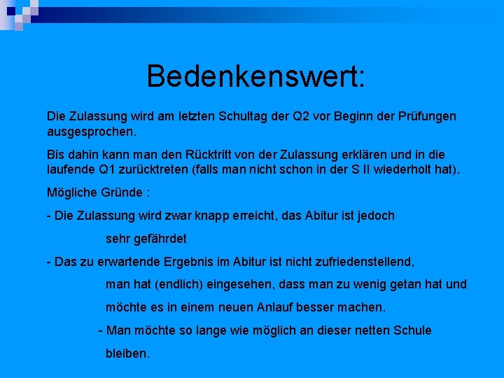 Bedenkenswert: Die Zulassung wird am letzten Schultag der Q 2 vor Beginn der Prüfungen