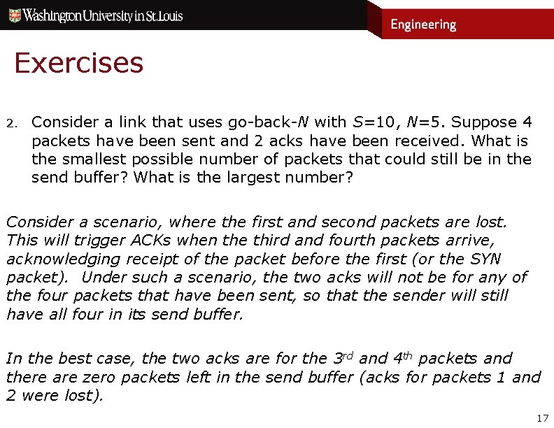 Exercises 2. Consider a link that uses go-back-N with S=10, N=5. Suppose 4 packets