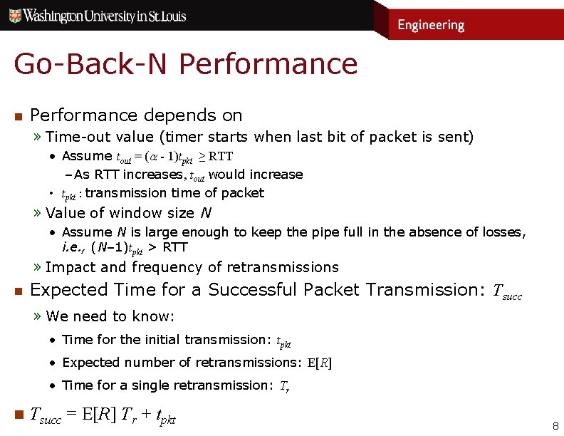 Go-Back-N Performance n Performance depends on » Time-out value (timer starts when last bit
