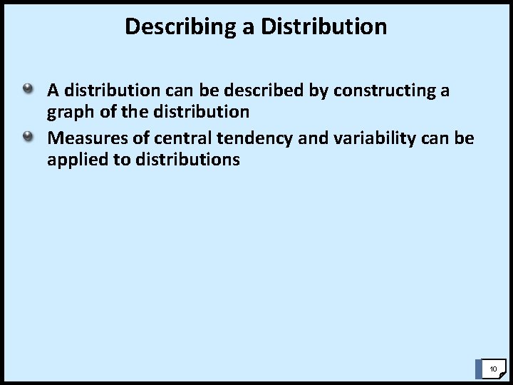 Describing a Distribution A distribution can be described by constructing a graph of the