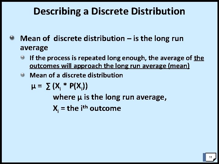 Describing a Discrete Distribution Mean of discrete distribution – is the long run average