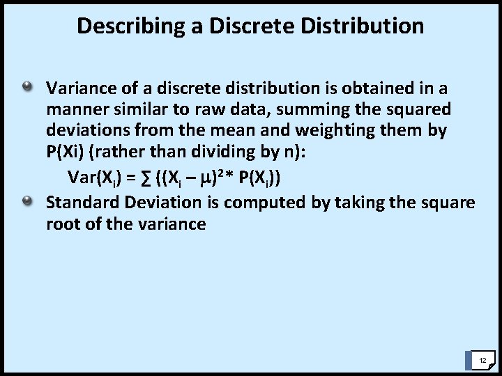 Describing a Discrete Distribution Variance of a discrete distribution is obtained in a manner