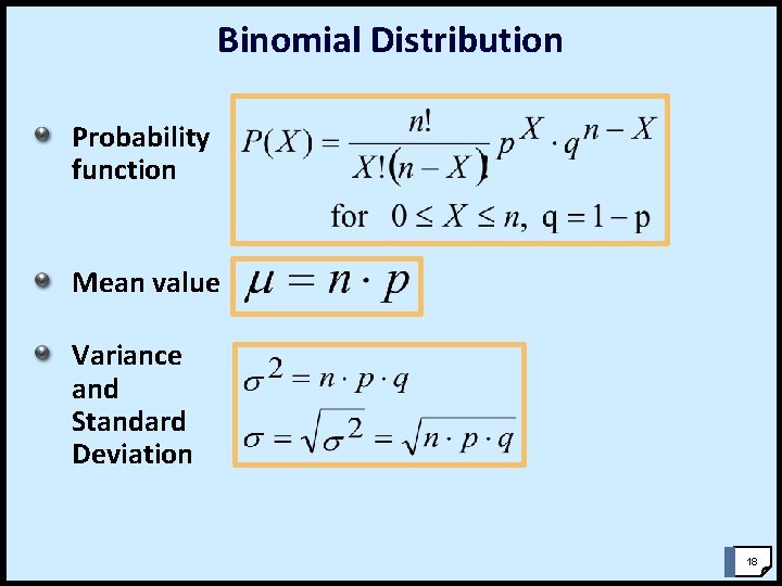 Binomial Distribution Probability function Mean value Variance and Standard Deviation 18 Binomial Distribution Probability function Mean value Variance and Standard Deviation 18