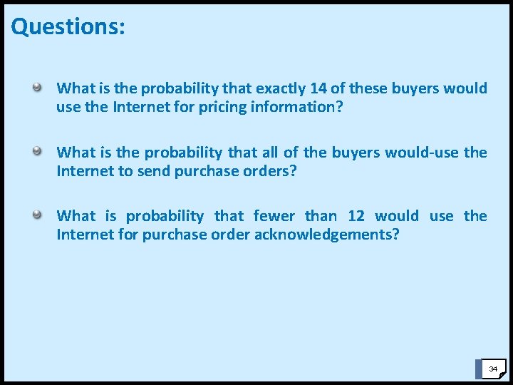 Questions: What is the probability that exactly 14 of these buyers would use the Questions: What is the probability that exactly 14 of these buyers would use the