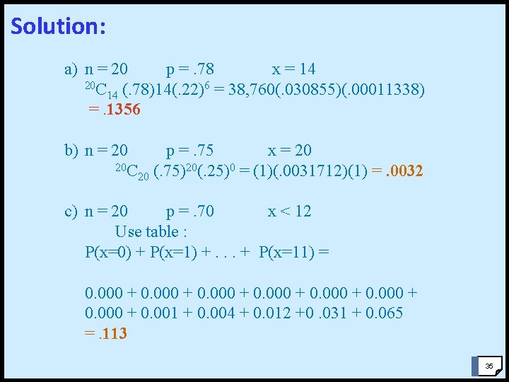 Solution: a) n = 20 p =. 78 x = 14 20 C (.