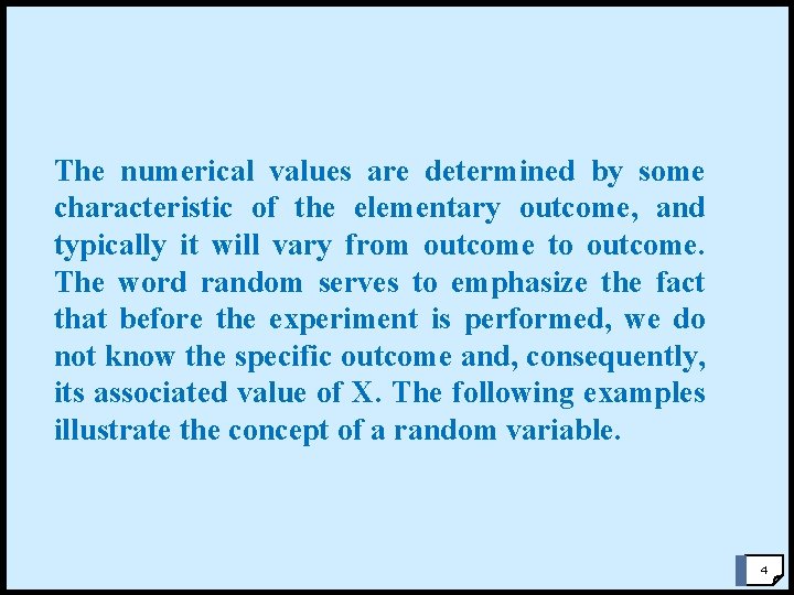 The numerical values are determined by some characteristic of the elementary outcome, and typically The numerical values are determined by some characteristic of the elementary outcome, and typically
