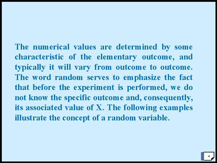 The numerical values are determined by some characteristic of the elementary outcome, and typically