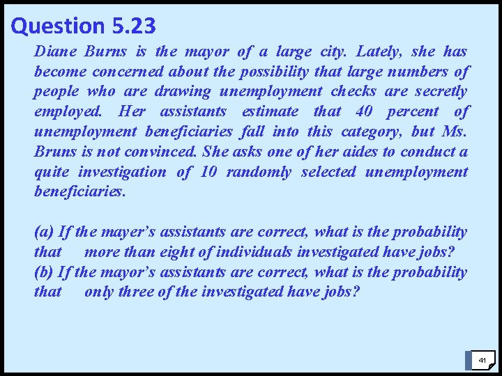 Question 5. 23 Diane Burns is the mayor of a large city. Lately, she