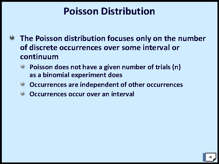 Poisson Distribution The Poisson distribution focuses only on the number of discrete occurrences over Poisson Distribution The Poisson distribution focuses only on the number of discrete occurrences over