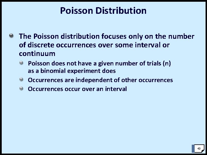 Poisson Distribution The Poisson distribution focuses only on the number of discrete occurrences over