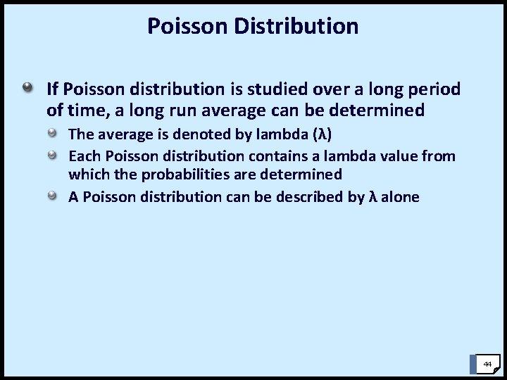 Poisson Distribution If Poisson distribution is studied over a long period of time, a