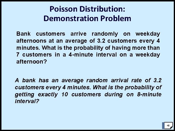 Poisson Distribution: Demonstration Problem Bank customers arrive randomly on weekday afternoons at an average