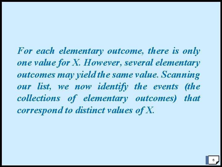 For each elementary outcome, there is only one value for X. However, several elementary For each elementary outcome, there is only one value for X. However, several elementary